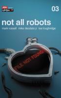 Not All Robots Part 3